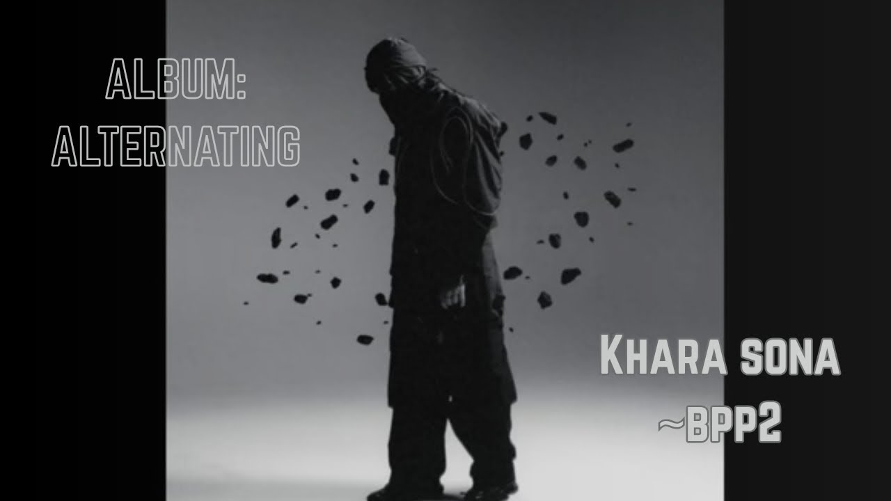 Khara Sona | The Track | Album: Alternating | ~BPP2