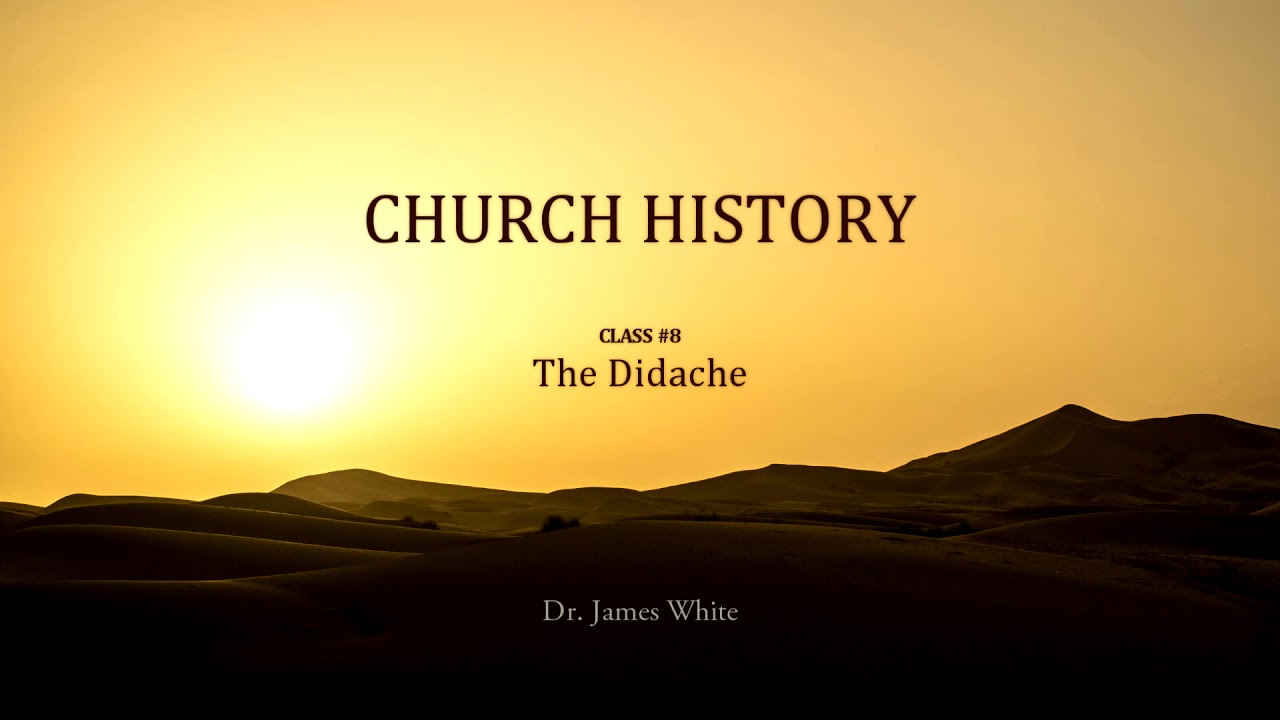 CHURCH HISTORY | Class #8: The Didache