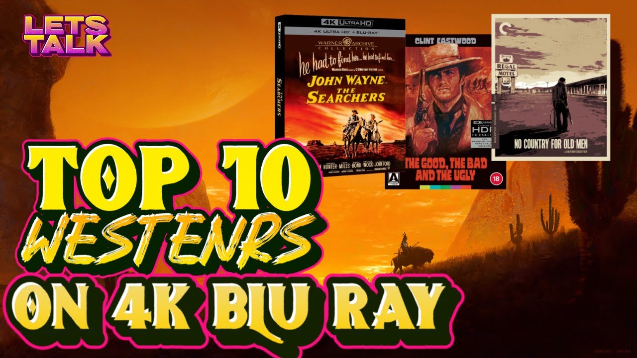 Top 10 Westerns on 4K Blu Ray