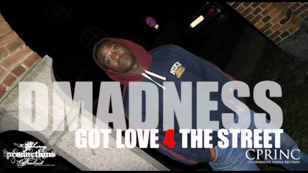 Dmadness - Got Love 4 The Street 