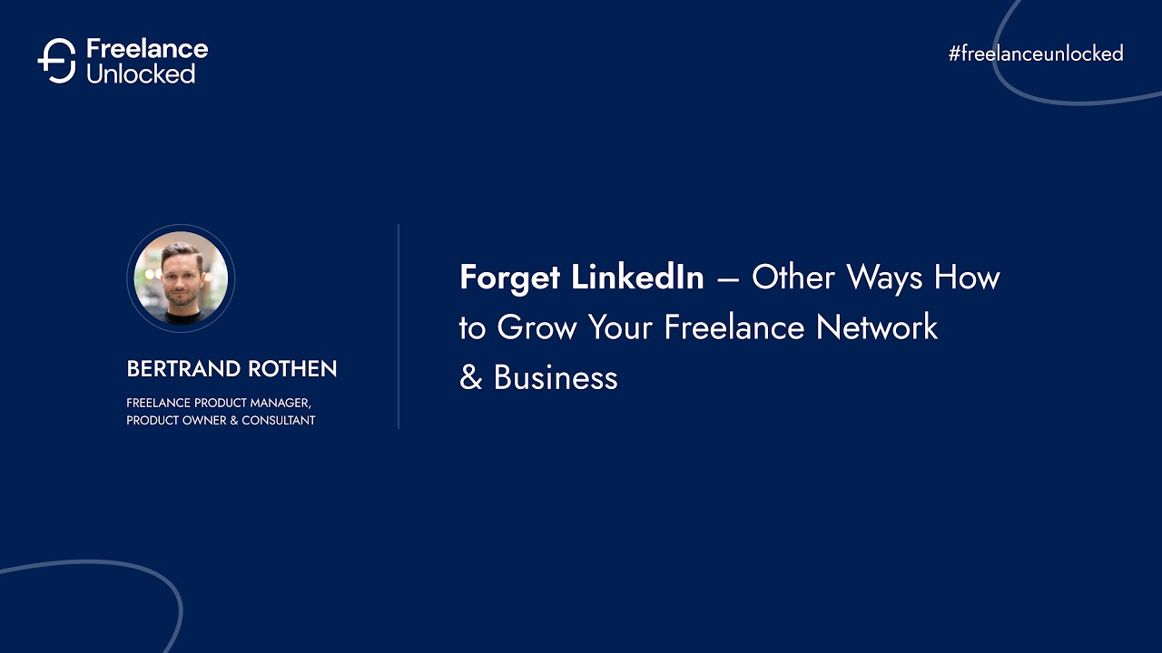 Forget LinkedIn – Other Ways to Grow Your Freelance Network & Business | Bertrand Rothen
