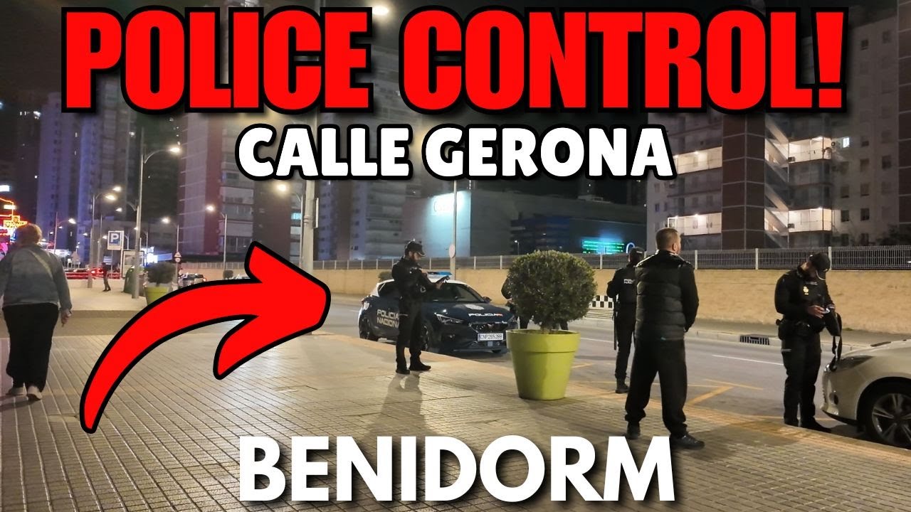 Benidorm - POLICE CONTROL in Calle Gerona Tonight! 😲🚓