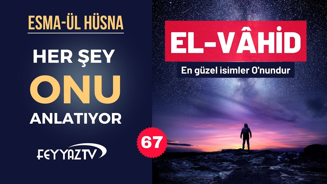 Allah'ın İsimleri - 67: EL- VÂHİD (4K)