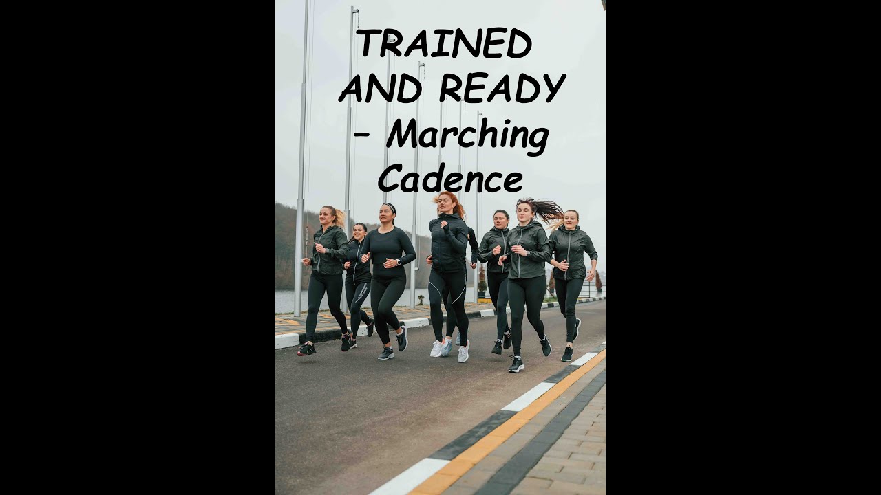 TRAINED AND READY Marching Cadence