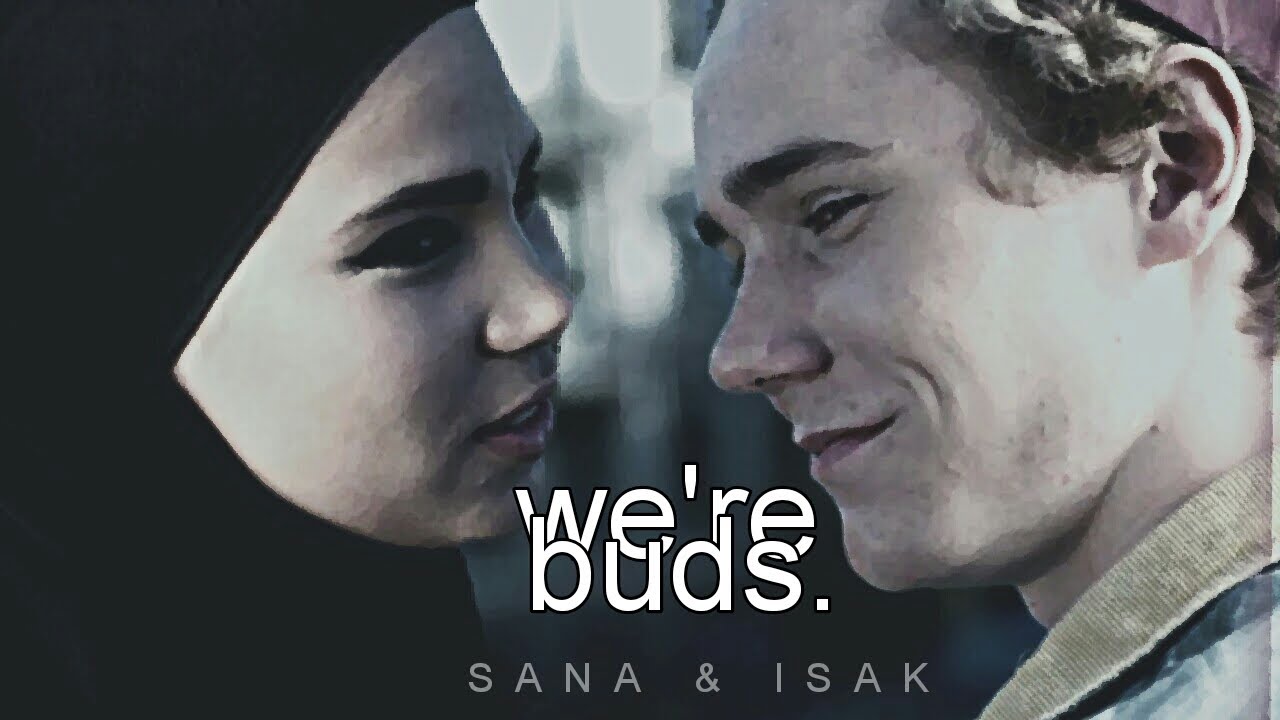 Sana & Isak | We're buds.