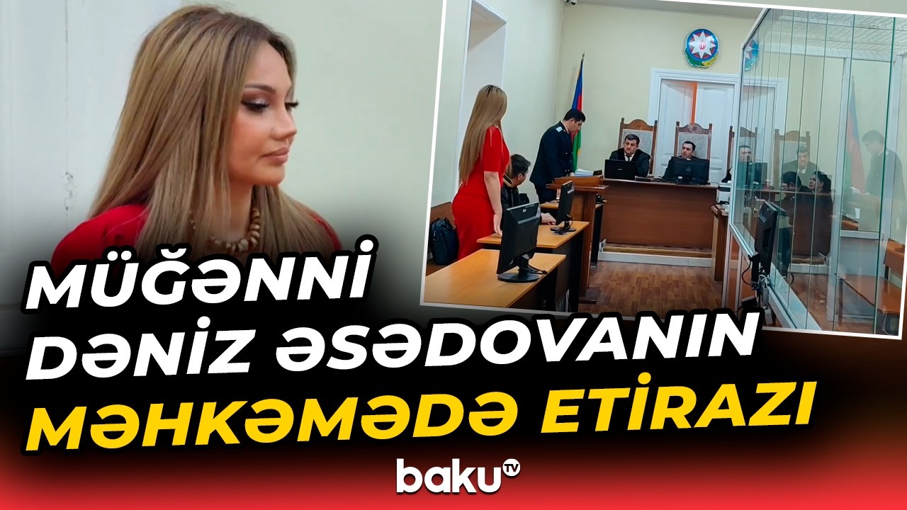 Müğənni Dəniz Əsədova hakim qarşısında | Məhkəmədə nələr yaşandı? - Baku TV