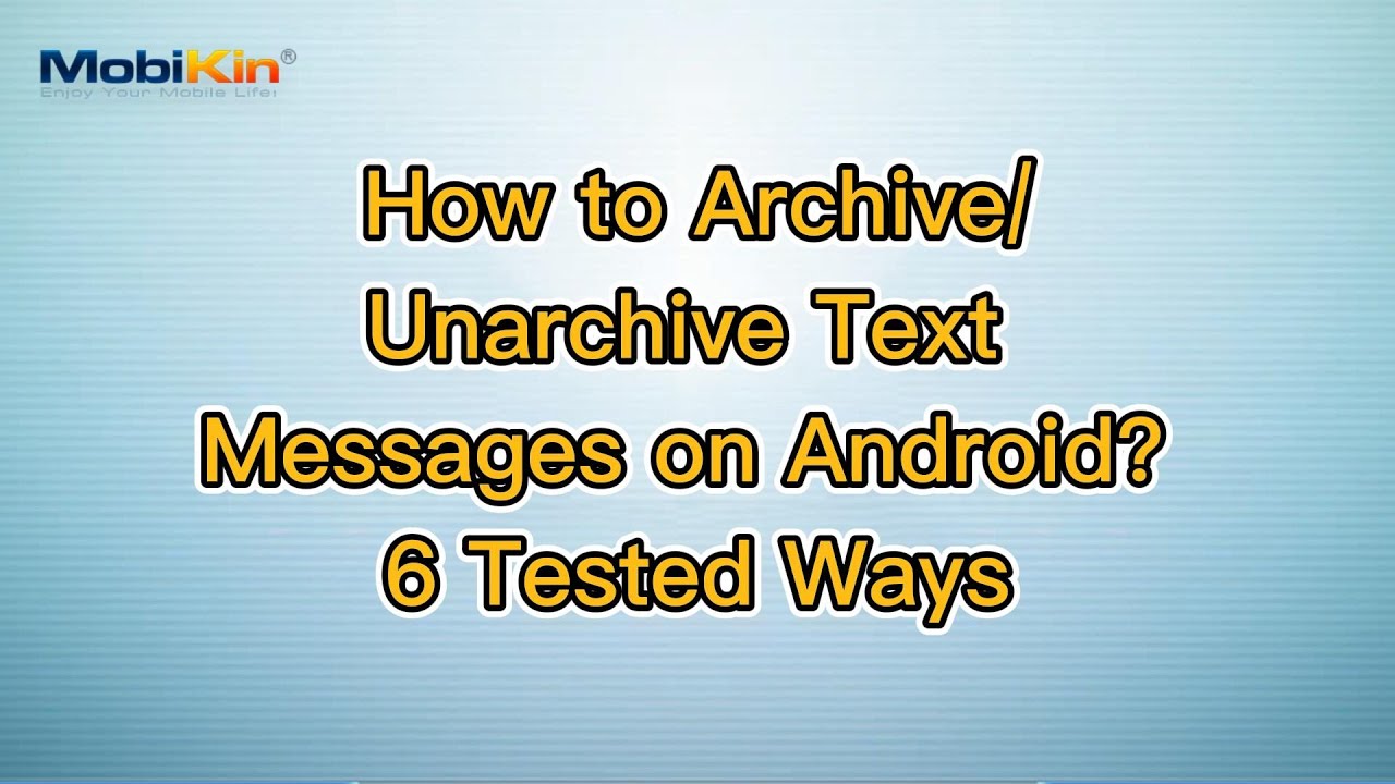 How to Archive/Unarchive Text Messages on Android? 6 Tested Ways