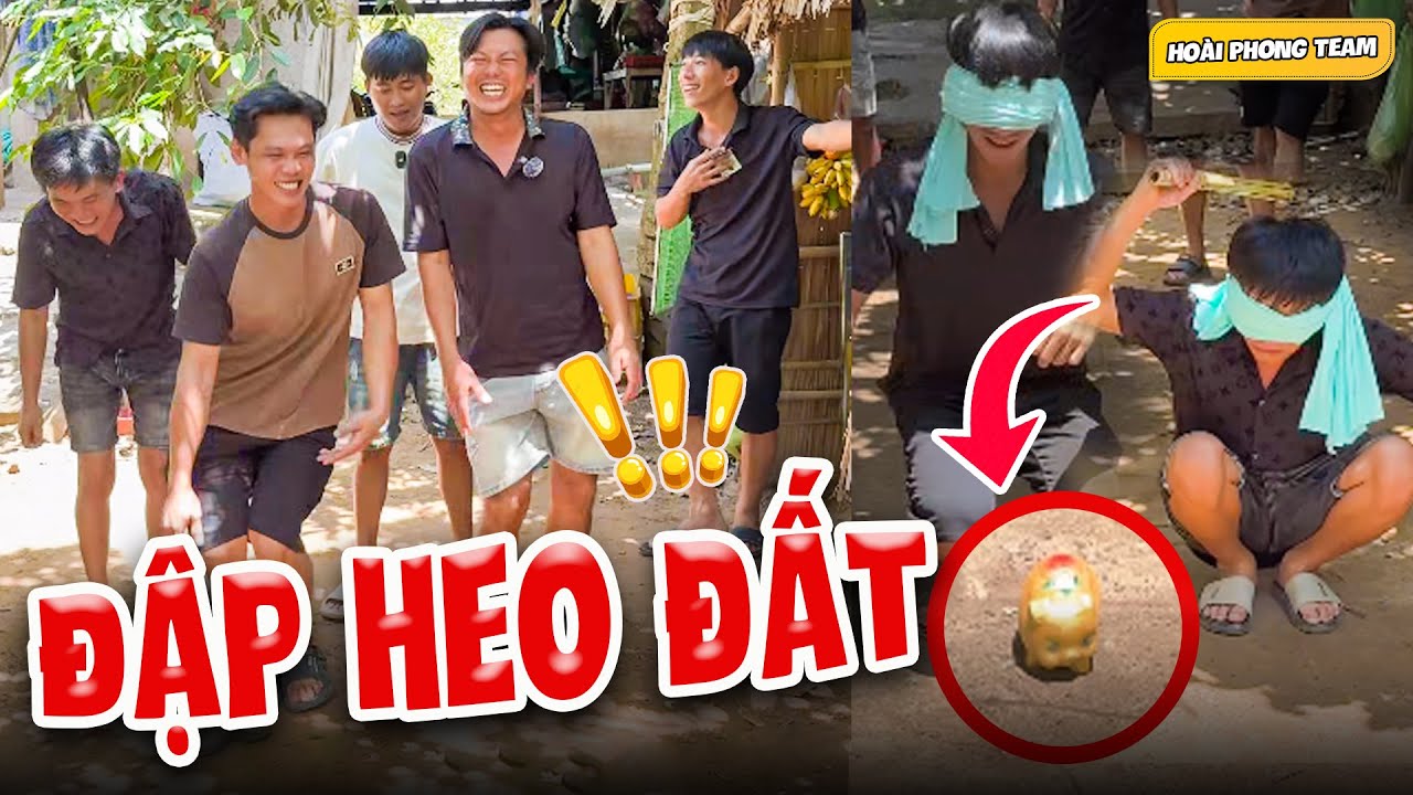 Cười Té Ghế Với Pha Bịt Mắt Đập Heo Đất Của Anh Em Team Hoài Phong | Team Hoài Phong TV