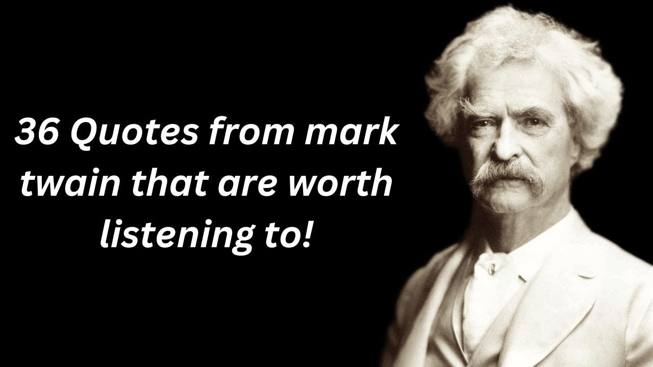 36 quotes from mark twain that are worth listening to!