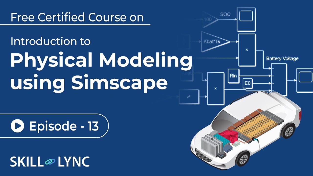 Physical Modeling in Simscape with Simulink & MATLAB: Beginner to Advanced | Ep 13 | Skill-Lync