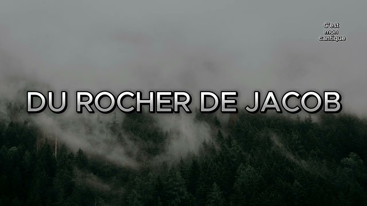Du Rocher de Jacob, Toute l'Œuvre est Parfaite | Cantique de Foi