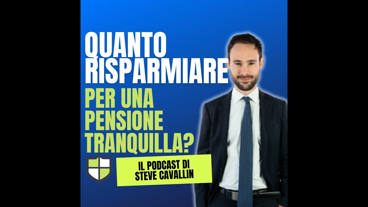 Ep. 52: Quanto serve risparmiare per una pensione tranquilla?