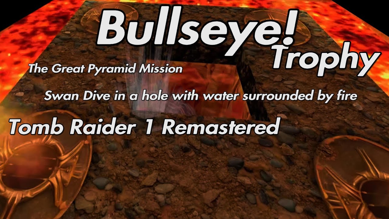 Tomb Raider 1 Remastered - Bullseye! Trophy Swan Dive in a hole with water surrounded by fire