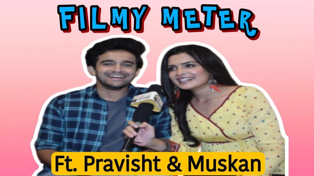 #Exclusive Segment Filmy Meter Ft. Pravisht Mishra & Muskan | Yeh Hai Chahtein