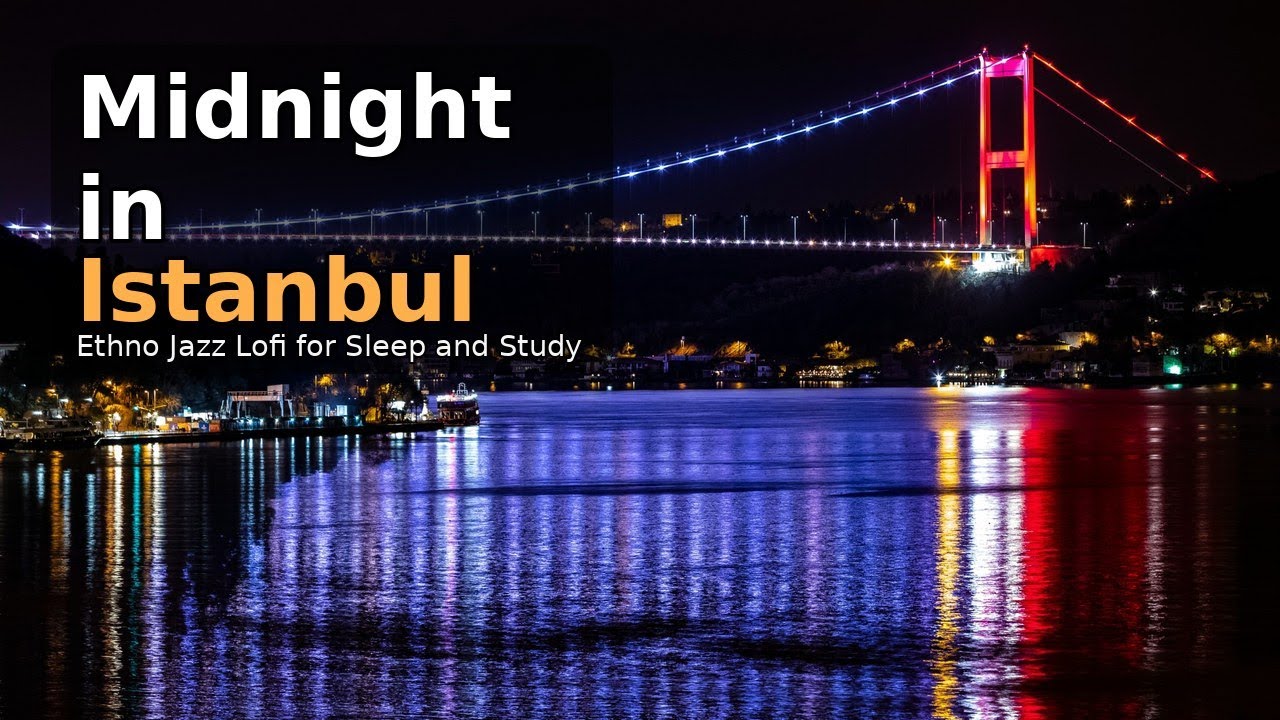 Midnight in Istanbul - Anatolian Lofi Jazz & Chillhop (Study / Sleep)