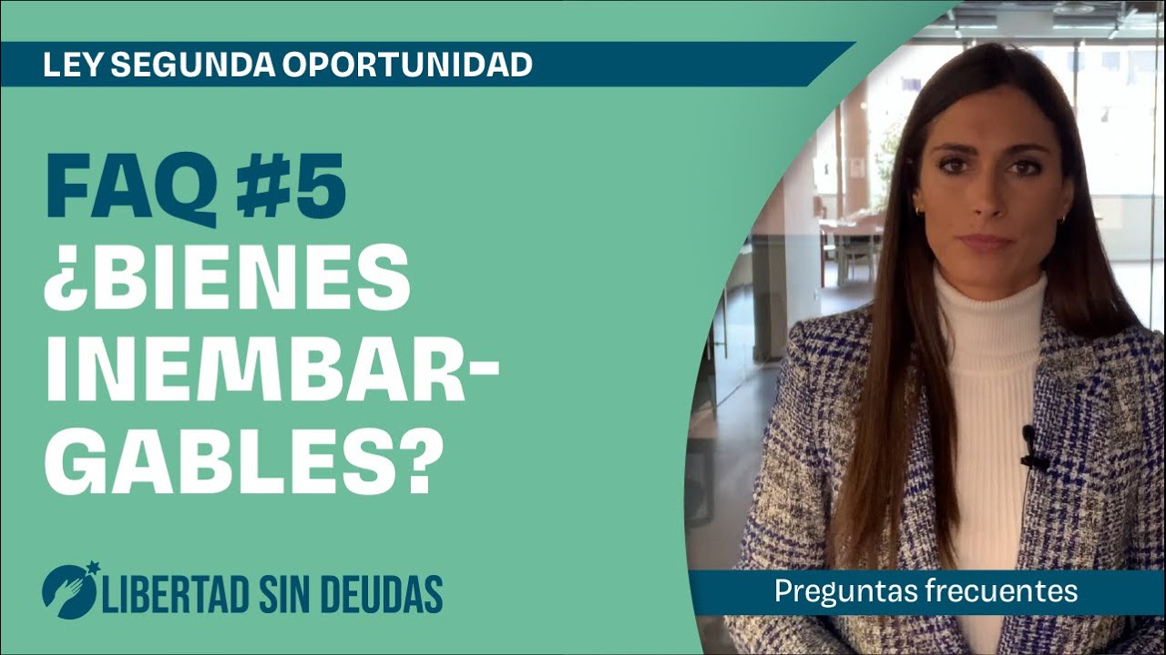 &iquest;Qu&eacute; bienes son inembargables en la Ley de la Segunda Oportunidad? | ✅ FAQ #5