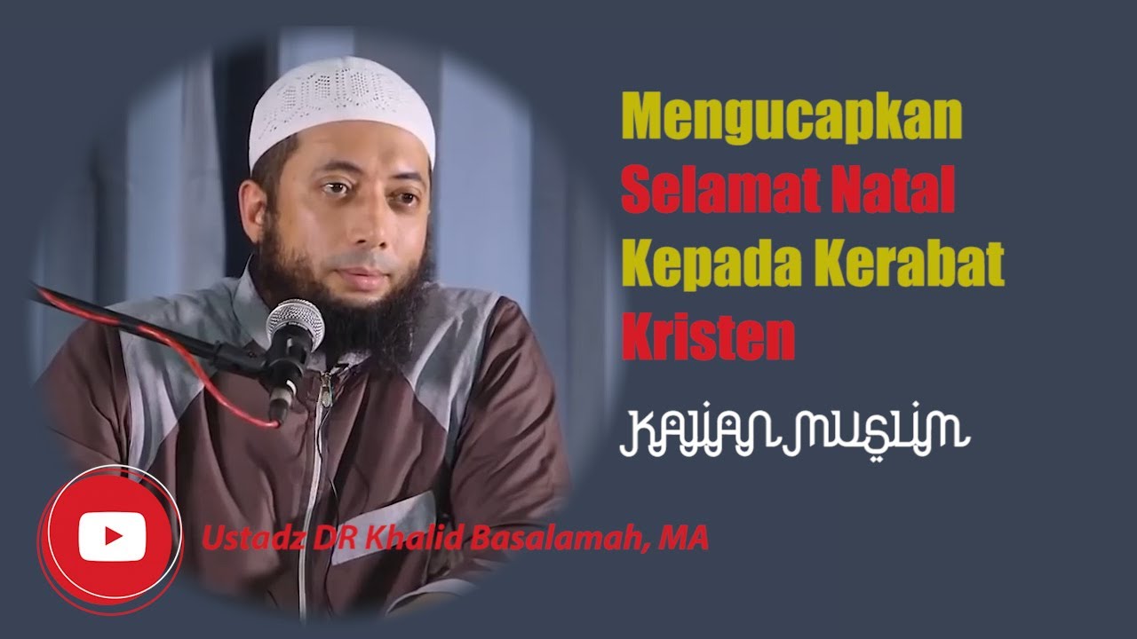 MENGUCAPKAN NATAL KEPADA ORANG KRISTEN ? - Ust Khalid Basalamah