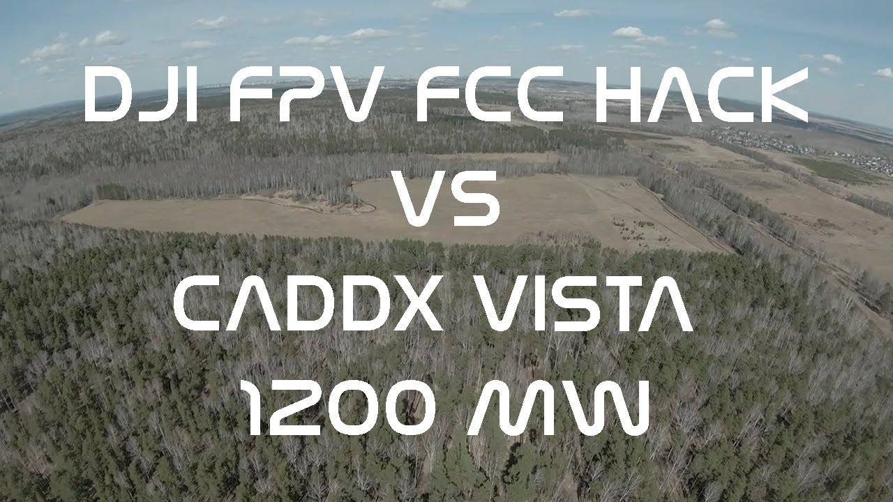 DJI FPV DRONE FCC HACK vs CADDX VISTA HD 1200mw
