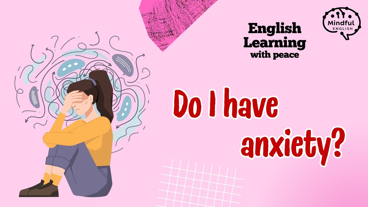 English Learning Podcast | Do I have anxiety? | English for Beginners | Mindful English