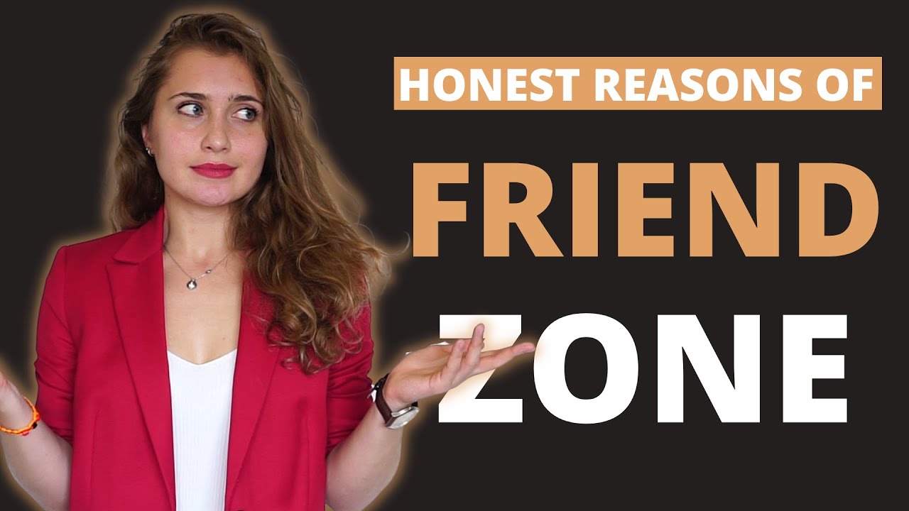 5 HONEST REASONS WHY GIRLS FRIEND ZONE GUYS - The truth why women put you in the friend zone
