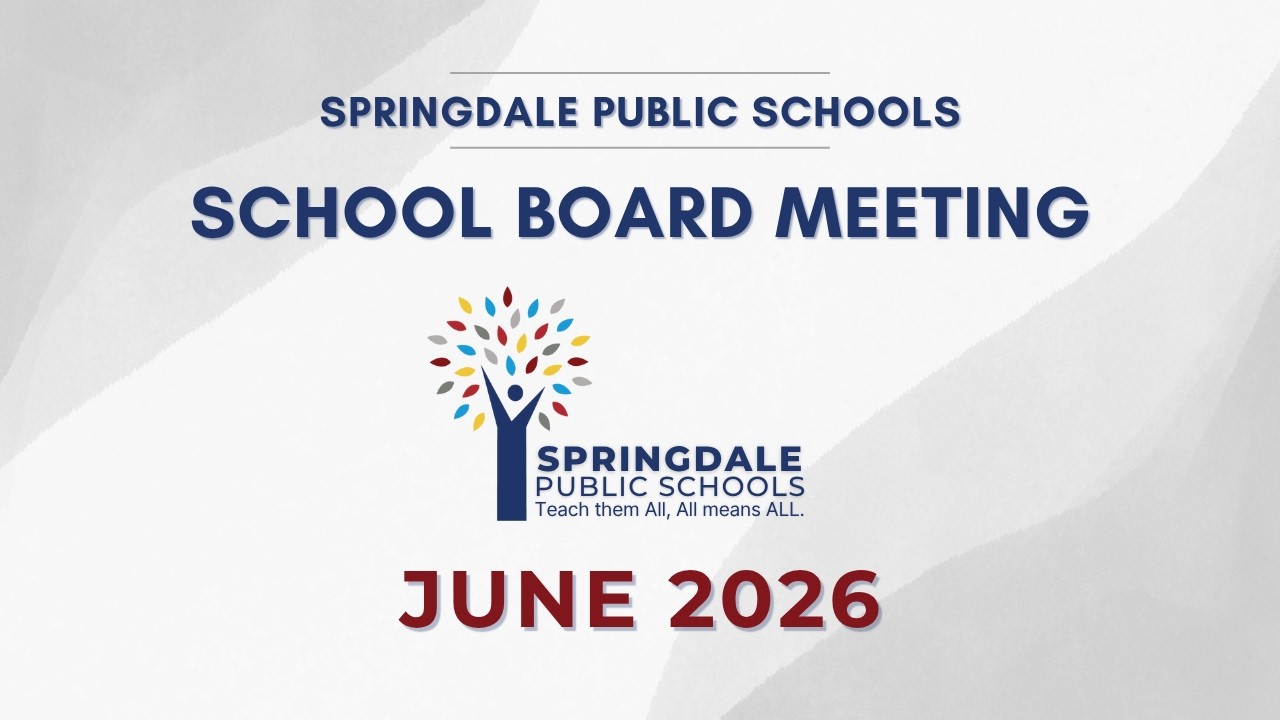 Springdale Public Schools | June 2026 School Board Meeting