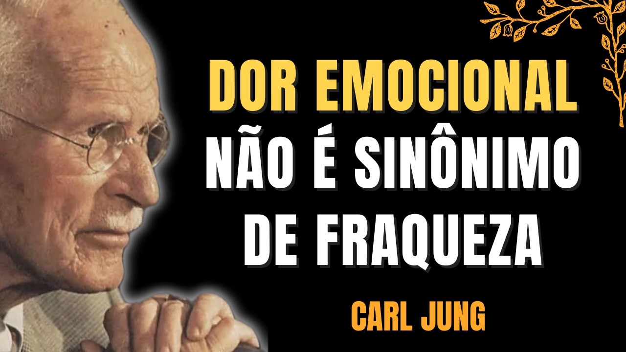 DESCUBRA O VERDADEIRO SENTIDO DA DOR NA VIDA | TRANSFORME DOR EMOCIONAL EM PODER MENTAL (CARL JUNG)