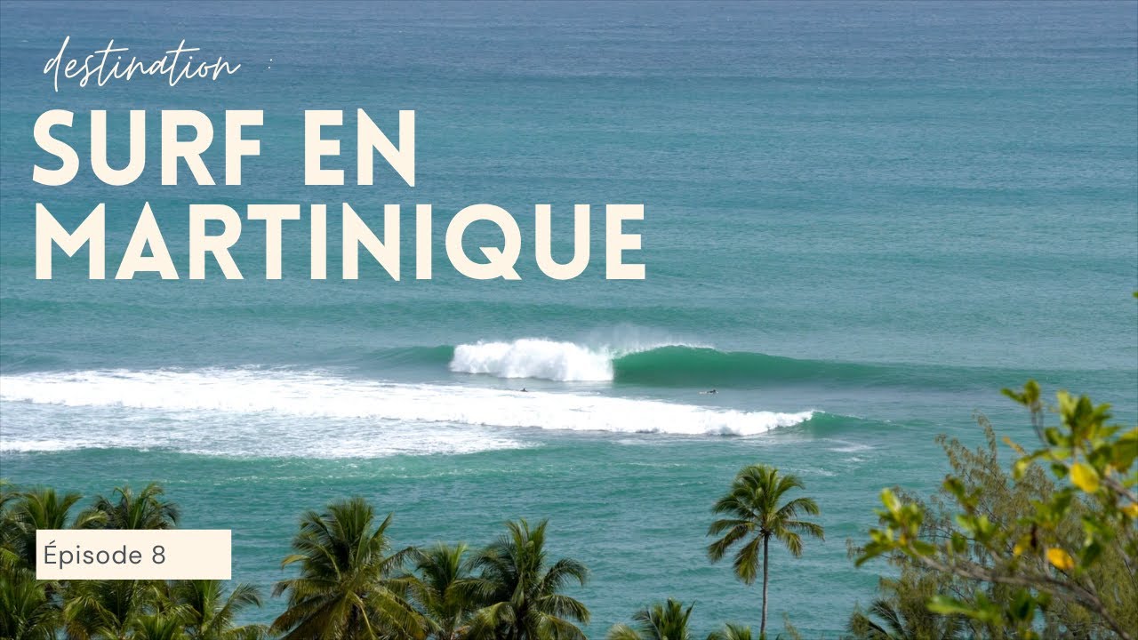 Surf trip to Martinique - Épisode 8