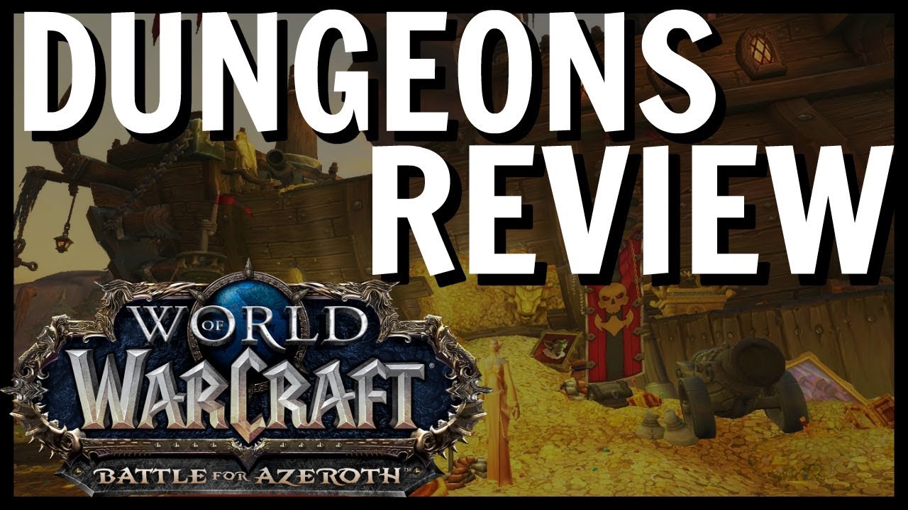 World of Warcraft: Battle For Azeroth Dungeons Review | From Normal to Mythics by a Filthy Casual