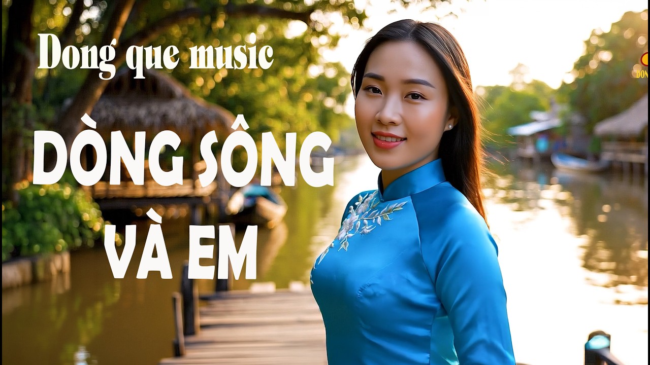 Dòng sông và em | Nhạc đồng quê trữ tình