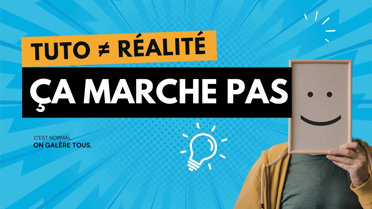 Je regarde des tutos… mais quand je construis, ça ne marche pas (et c’est normal)