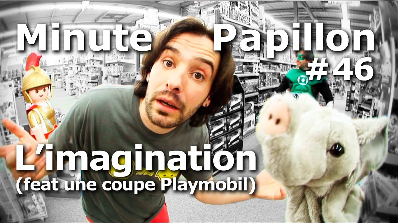 Minute Papillon #46 L'imagination (feat une coupe de Playmobil)