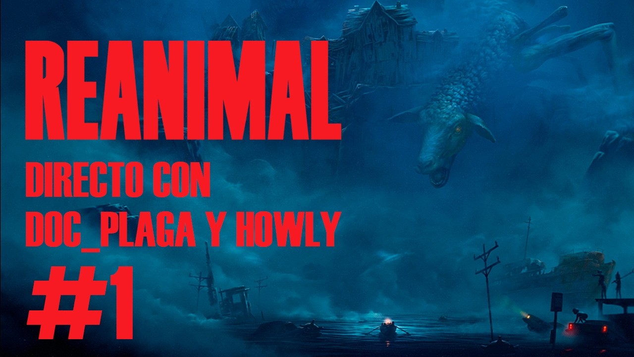 REANIMAL (coop con Howly) - Directo #1 - Doc_Plaga