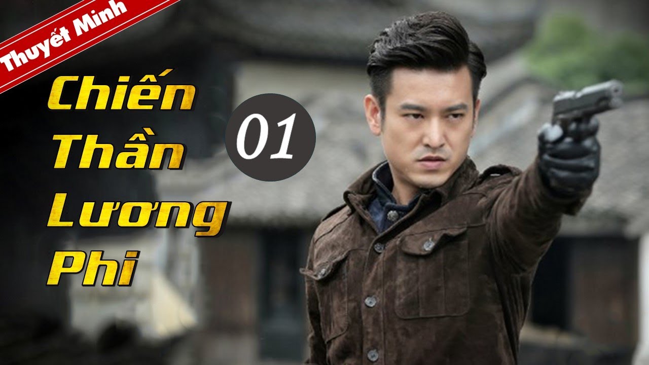 Đỉnh Cao Phim Hành Động Kháng Nhật Hay | CHIẾN THẦN LƯƠNG PHI - Tập 01 [ Thuyết Minh ]