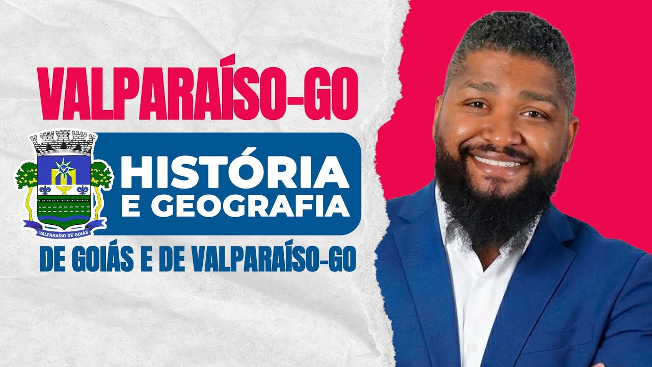 HISTÓRIA E GEOGRAFIA DE VALPARAÍSO DE GOIÁS