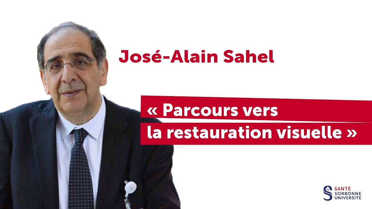 Conférence de José-Alain Sahel ; Parcours vers la restauration visuelle