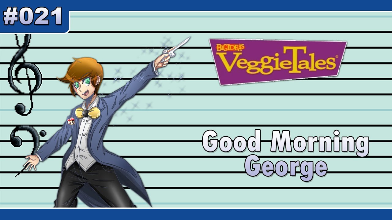 021 - Good Morning George (VeggieTales) ~ Super Mario Paint