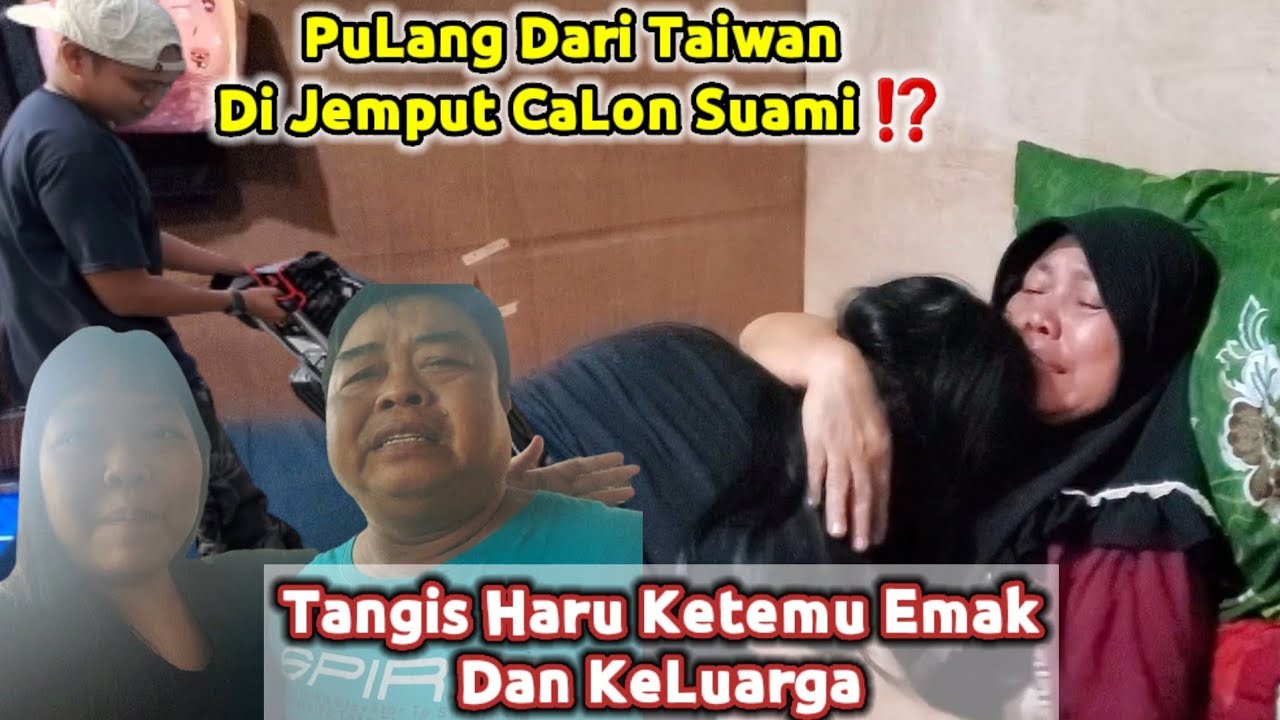 PuLang Dari Taiwan Di Jemput CaLon Suami + Pecah Tangis Haru Ketemu Emak XL Dan Keluarga...