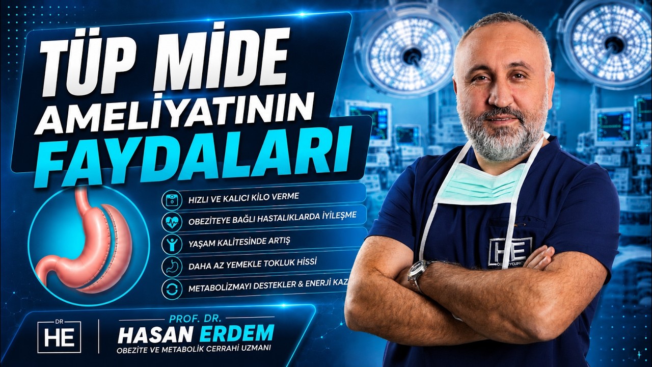 T&Uuml;P MİDE AMELİYATININ FAYDALARI W/ PROF. DR. HASAN ERDEM - İSTANBUL OBEZİTE CERRAHİSİ