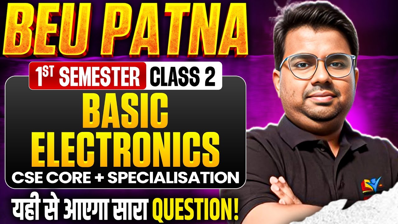 BIHAR ENGINEERING | 1ST SEM | BASIC ELECTRONIC | ब्रह्मास्त्र | LEC-02 | CSE CORE + SPEC | BEU PATNA