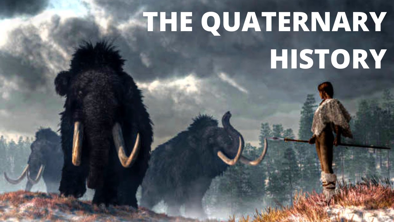 The Hidden Secrets Of The Quaternary Era