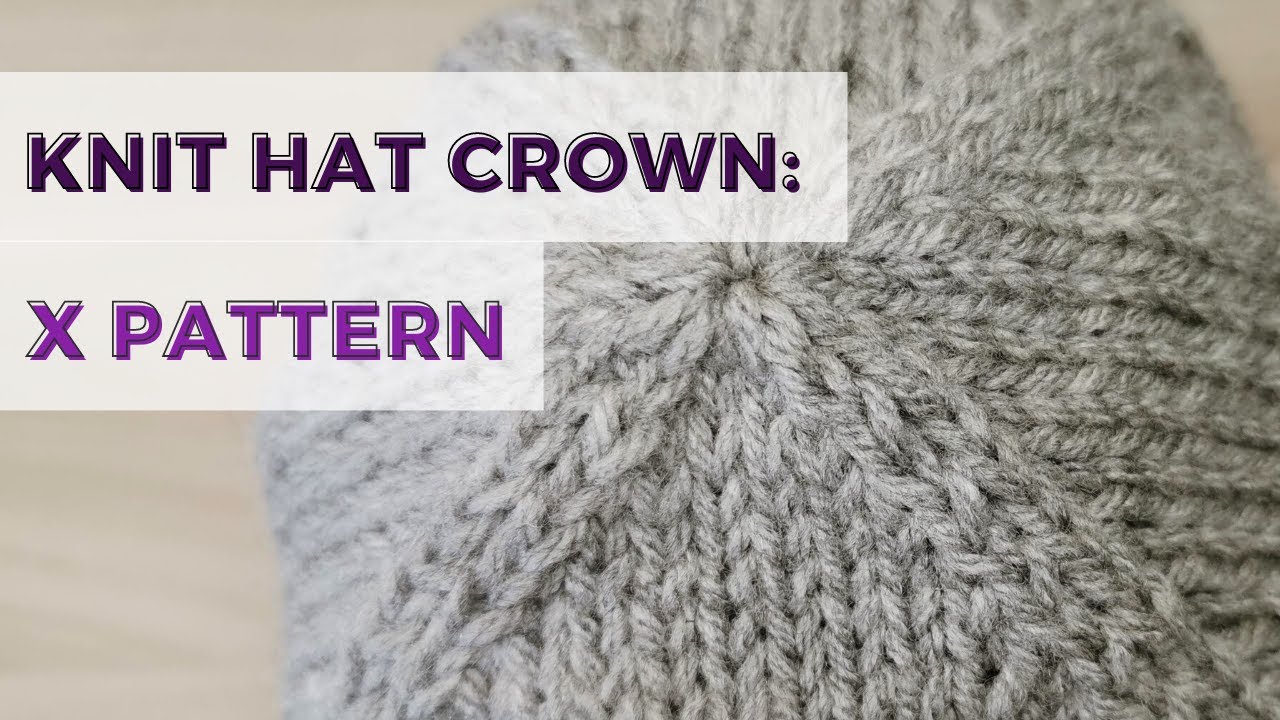 How to Knit: A HAT CROWN with an X DESIGN | EASY Knitting