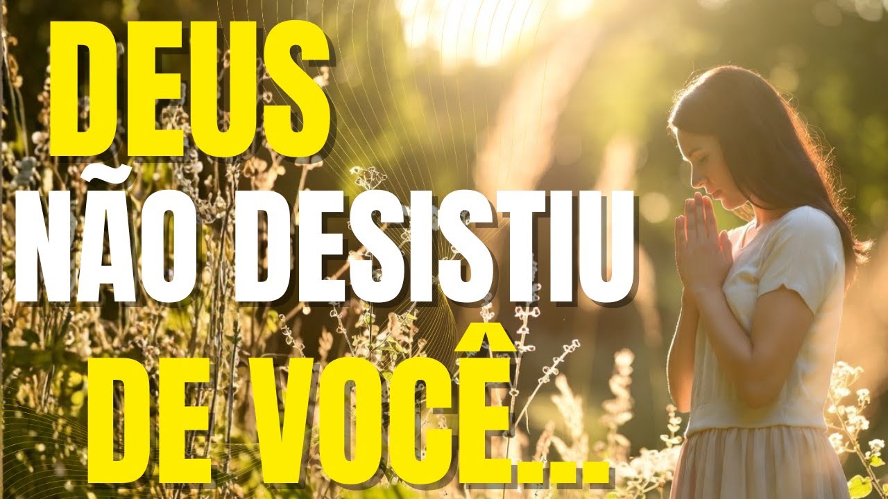 Deus não desistiu de você (mesmo quando tudo ficou difícil)