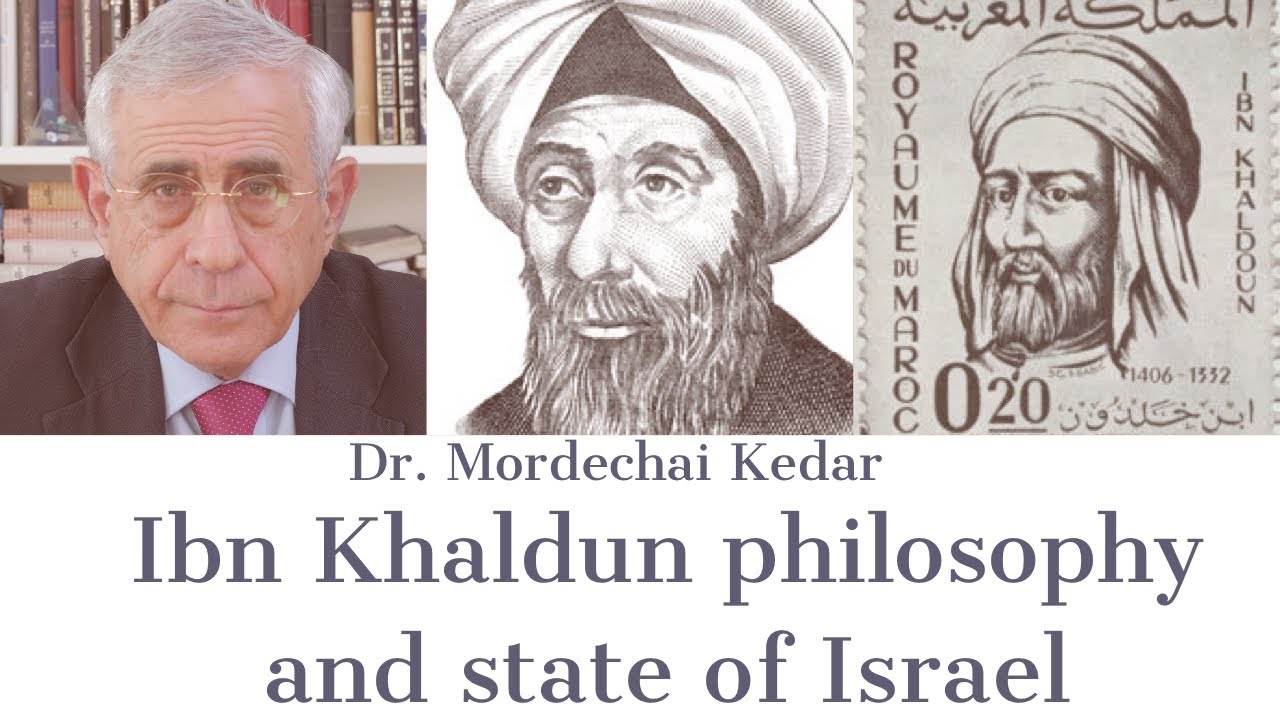 Ibn Khaldun philosophy on the middle east tribe culture and state of Israel with Dr Mordechai Keidar