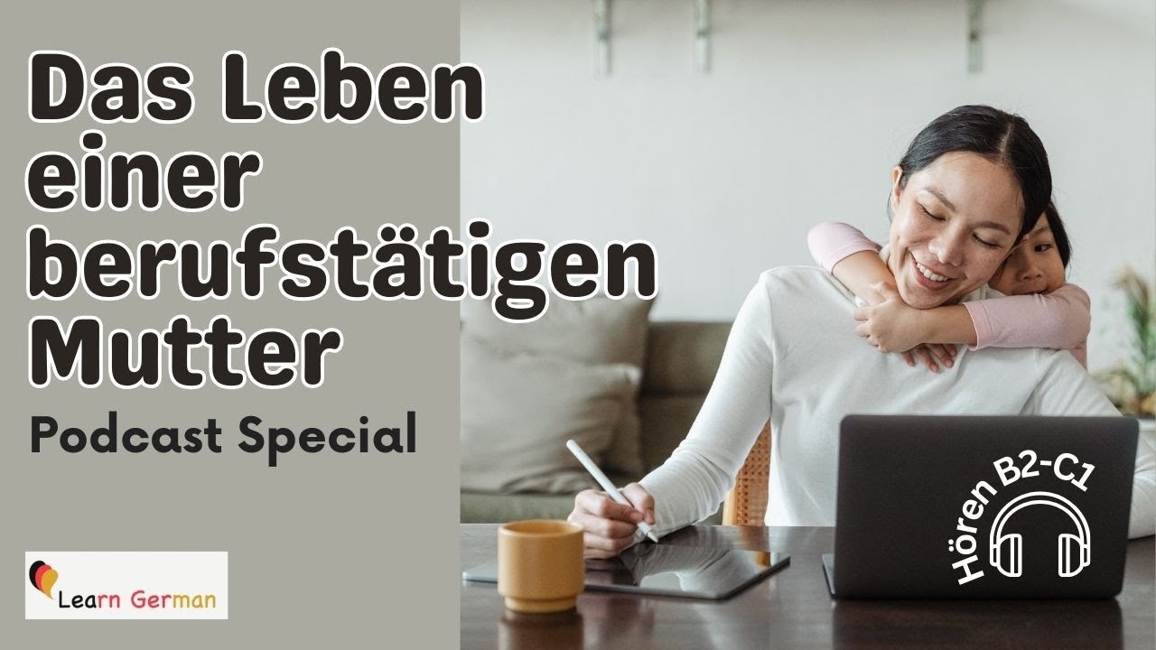 Podcast 3:Das Leben einer berufstätigen Mutter | Life of Working Mothers | Hören | Learn German | B2