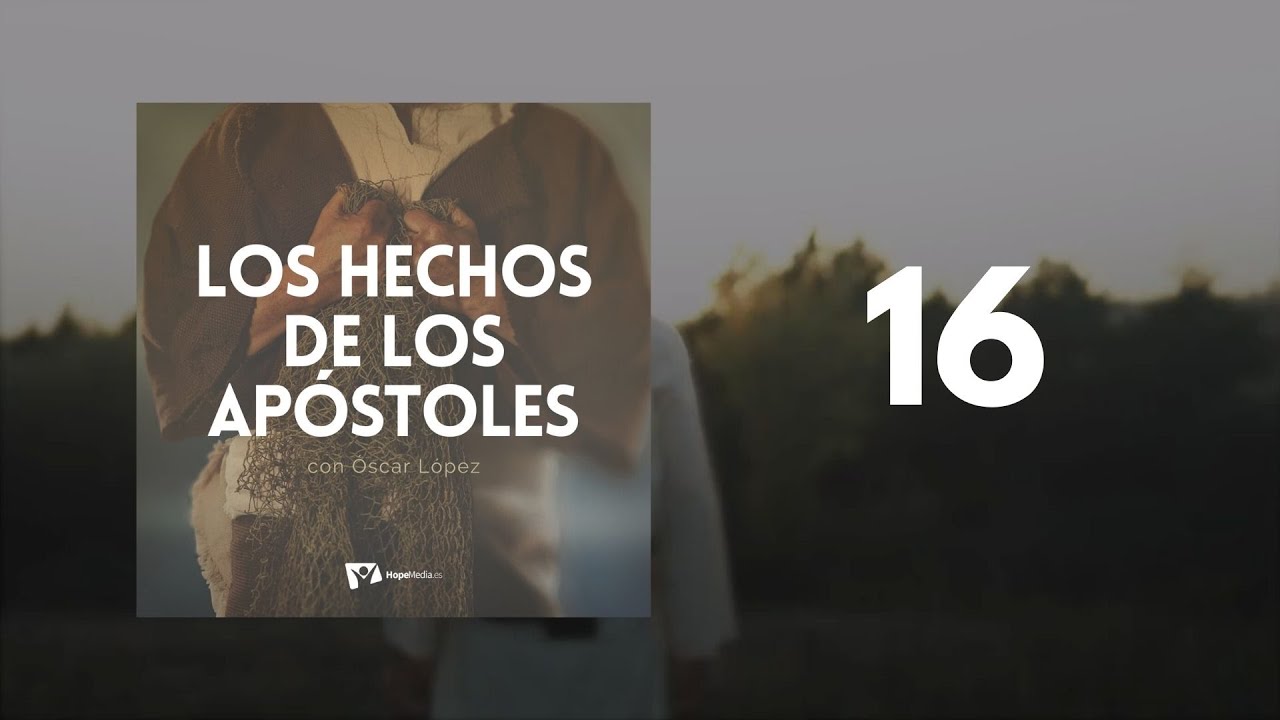 CAPÍTULO 16. El evangelio en Antioquía - LOS HECHOS DE LOS APÓSTOLES