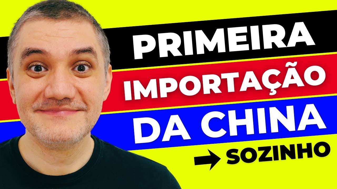Como Fazer a Primeira Importação da China SOZINHO em 2026