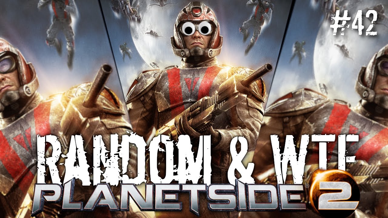 Planetside 2 - Random & WTF #42:  Hungry Hungry Galaxies