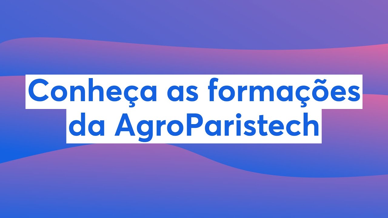 Conheça as formações da AgroParistech