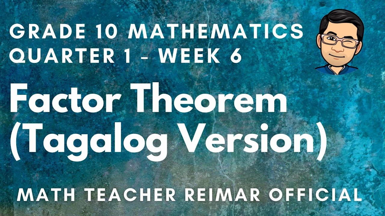 FACTOR THEOREM | TAGALOG VERSION | MATHEMATICS 10 | MELCS Q1 – W6 | TEACHER REIMAR