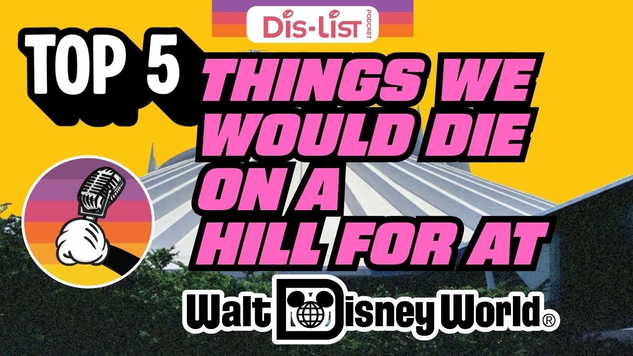 The Disney World Hills We’re Willing to Die On